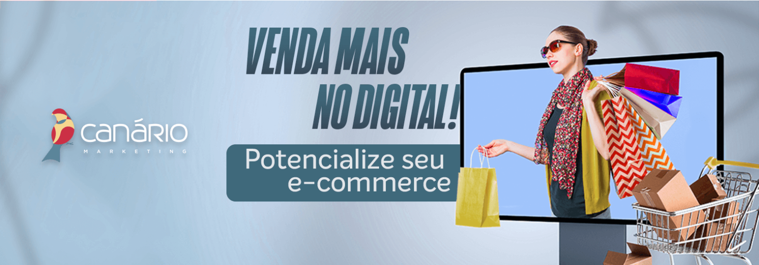 Venda mais no digital! Potencialize seu e-commerce - Canário Mkt