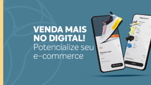 Read more about the article Venda mais no digital! Potencialize seu e-commerce