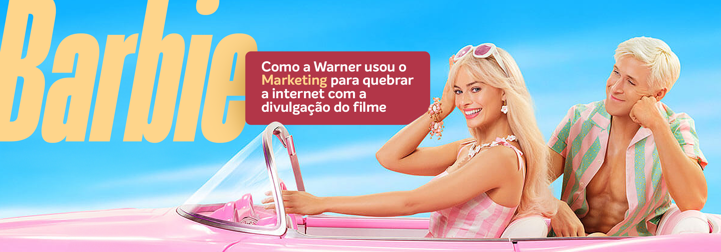 You are currently viewing Barbie: Como a Warner usou o Marketing para quebrar a internet com a divulgação do filme