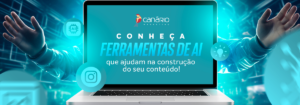 Read more about the article Conheça ferramentas de AI que ajudam na construção do seu conteúdo!