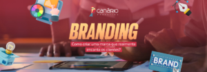 Read more about the article Branding: Como criar uma marca que realmente encanta os clientes?