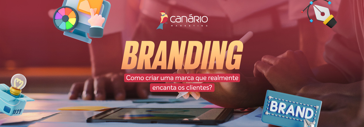 Branding - Construa sua marca com a Canário Marketing