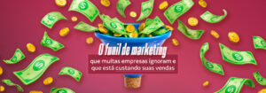 Leia mais sobre o artigo O funil de marketing que muitas empresas ignoram e que está custando suas vendas